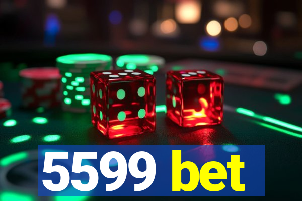 5599 bet